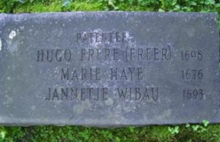 Huguenot Cemetery patentee marker listing Hugo Frere (Freer) 1698, Marie Haye 1676, and Jannetje Wibau 1693